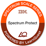 LearnQuest IBM Spectrum Protect Implementation and Administration LearnQuest IBM Spectrum Protect Implementation and Administration